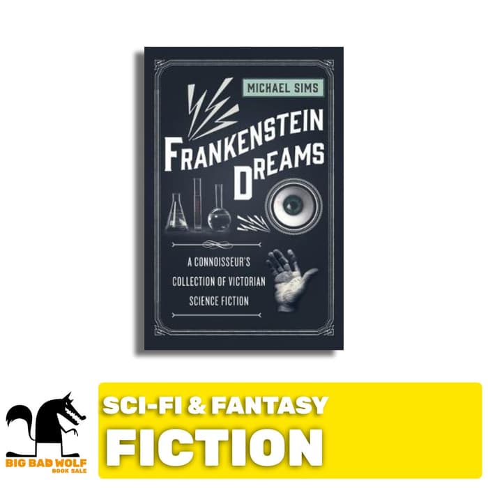 FRANKENSTEIN DREAMS : COLLECTION OF VICTORIAN SCIENCE FICTION