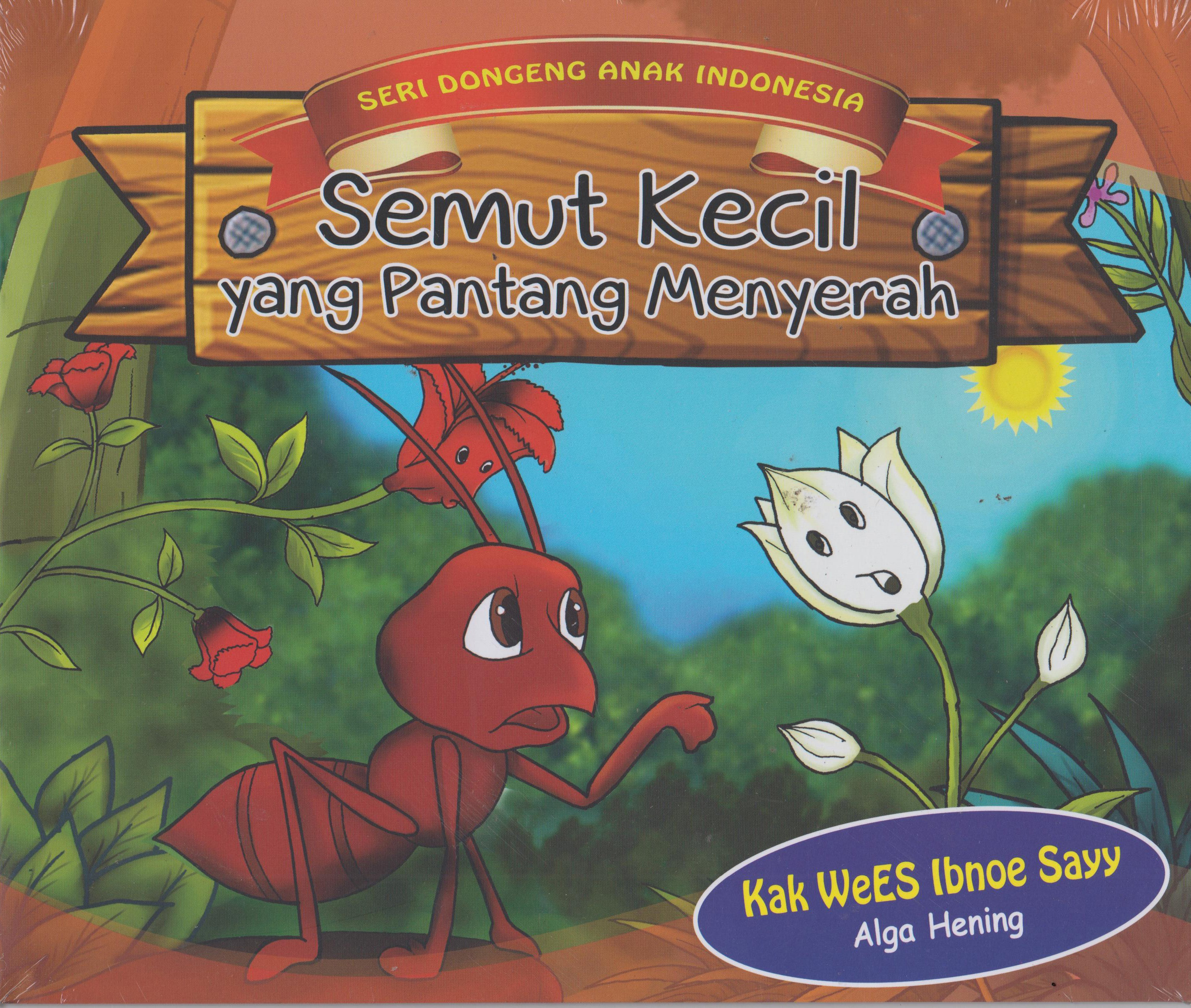 Keajaiban Seorang Pangeran Yang Terubah Menjadi Semut: Dongeng Pengajaran Bagi Kehidupan Buku SEMUT KECIL YANG… - Kak Wees | Mizanstore