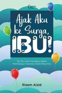 ajak_aku_ke_surga_ibu_thumb.jpg AJAK AKU KE SURGA, IBU!