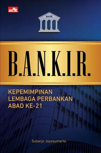 BANKIR  KEPEMIMPINAN LEMBAGA PERBANKAN ABAD KE21