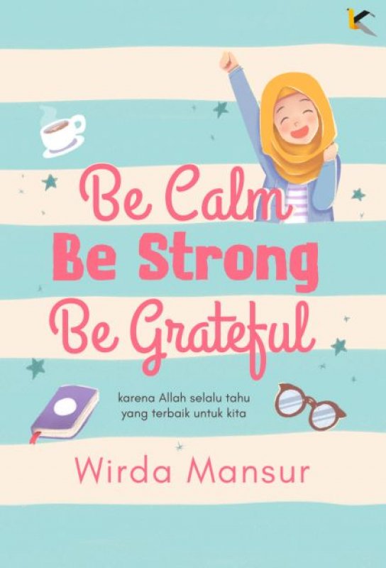 be_calm_be_strong.jpg BE CALM BE STRONG BE GRATEFUL