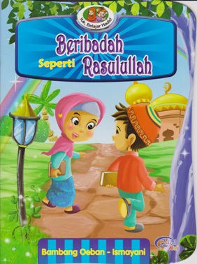 BERIBADAH SEPERTI RASULULLAH