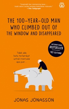 The 100-Year-Old Man Who Climbed Out the Window and Disappeared by Jonas Jonasson The 100-Year-Old Man Who Climbed Out the Window and Disappeared by Jonas Jonasson