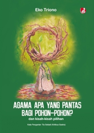 AGAMA APA YANG PANTAS BAGI POHON-POHON: DAN KISAH-KISAH PILIHAN
