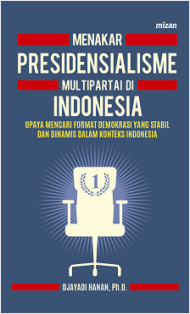 Menakar Presidensialisme Multipartai di Indonesia