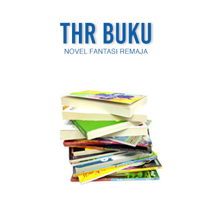 THR BUKU - NOVEL FANTASI REMAJA