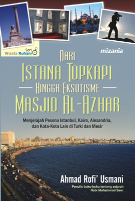 Dari Istana Topkapi hingga Eksotisme Masjid Al-Azhar