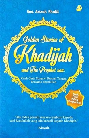 GOLDEN STORIES OF KHADIJAH  DAN  THE PROPHET SAW