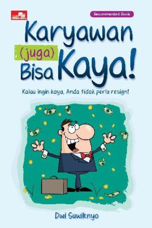 KARYAWAN (JUGA) BISA KAYA!