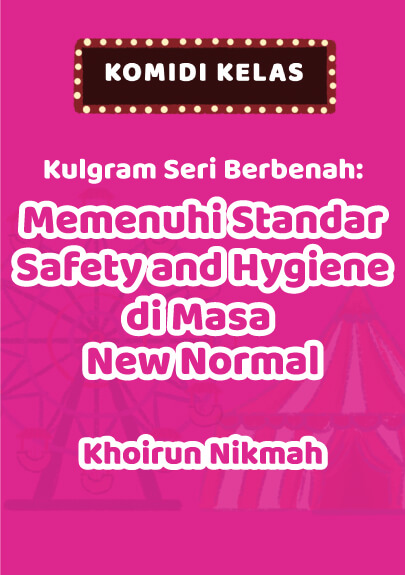 KOMIDI KELAS KHOIRUN NIKMAH - KULGRAM SERI BERBENAH: MEMENUHI STANDAR SAFETY AND HYGIENE