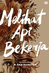 melihat_api_bekerja_hard_cover_thumb.jpg MELIHAT API BEKERJA