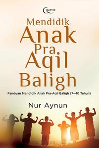 MENDIDIK ANAK PRA AQIL BALIGH