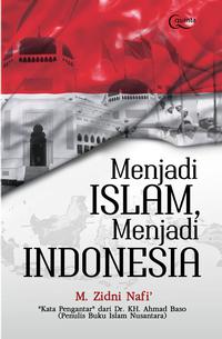 MENJADI ISLAM, MENJADI INDONESIA