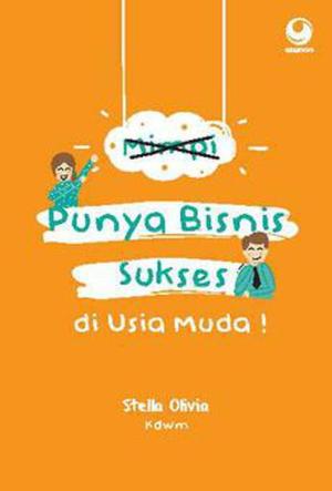 MIMPI PUNYA BISNIS SUKSES DI USIA MUDA!