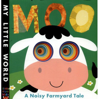 MY LITTLE WORLD : MOO , A NOISY FARMYARD TALE