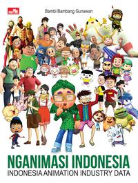 NGANIMASI INDONESIA INDONESIA ANIMATION INDUSTRY DATA