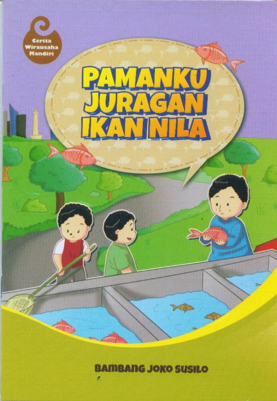PAMANKU JURAGAN IKAN NILA : CERITA WIRAUSAHA MANDIRI