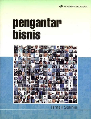 PENGANTAR BISNIS / ISMAIL SOLIHIN
