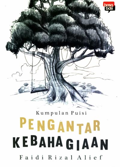 PENGANTAR KEBAHAGIAAN KUMPULAN PUISI [FAIDI RIZAL ALIEF]