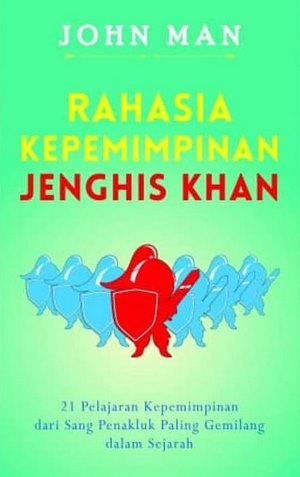 RAHASIA KEPEMIMPINAN JENGIS KHAN