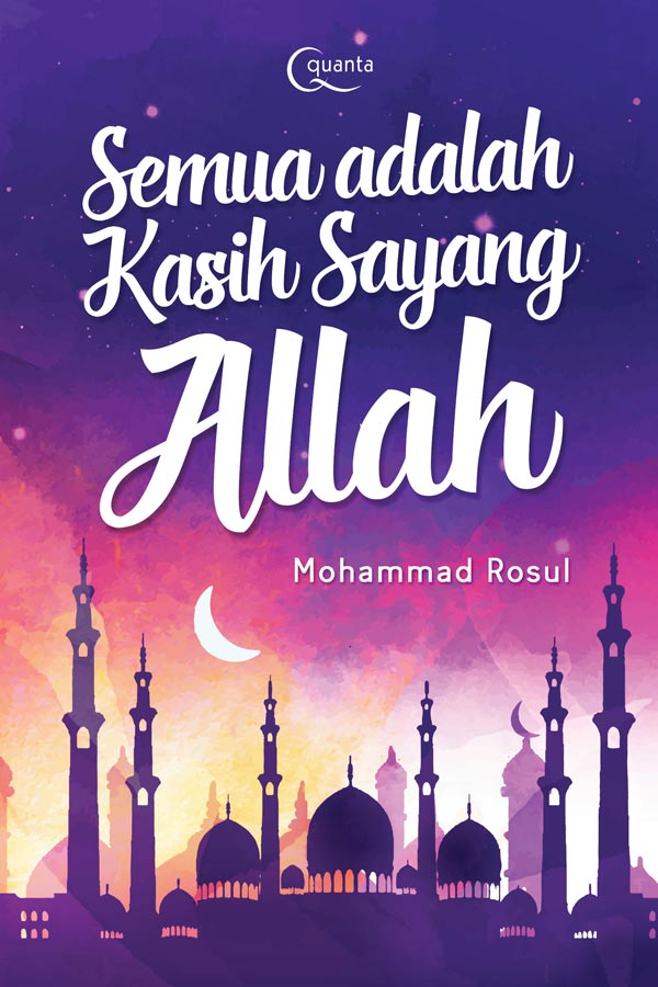 SEMUA ADALAH KASIH SAYANG ALLAH