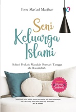 seni_keluarga_islami_thumb.jpg SENI KELUARGA ISLAMI (SOLUSI PRAKTIS RUMAH TANGGA ALA RASULULLAH)