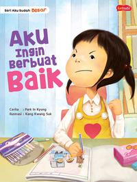 SERI AKU SUDAH BESAR : AKU INGIN BERBUAT BAIK