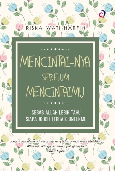 MENCINTAI-NYA SEBELUM MENCINTAIMU