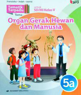 TEMATIK TERPADU: ORGAN GERAK HEWAN  DAN  MANUSIA JL.5A/K13N [FRANSISKA-INDAH-ASTRID]