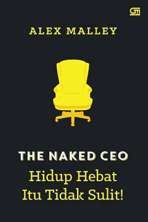 THE NAKED CEO: HIDUP HEBAT ITU TIDAK SULIT!